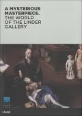 A Mysterious Masterpiece: The World of the Linder Gallery