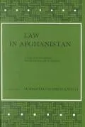 Law in Afghanistan A Study of the Constitutions, Matrimonial Law and the Judiciary