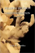 Hellenic Religion and Christianization C. 370-529