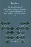 The Rise and Decline of the Scholastic Quaestio Disputata: With Special Emphasis on its Use in the Teaching of Medicine and Science