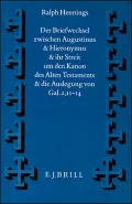 Der Briefwechsel Zwischen Augustinus Und Hieronymus Und Ihr Streit Um Den Kanon Des Alten Testaments Und Die Auslegung Von Gal. 2, 11-14: