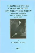 The Impact of the Kabbalah in the Seventeenth Century junij: The Life and Thought of Francis Mercury van Helmont (1614-1698)