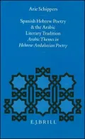 Spanish Hebrew Poetry and the Arabic Literary Tradition: Arabic Themes in Hebrew Andalusian Poetry