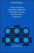 Islamic Literature in Spanish and Aljamiado: Yca of Segovia (fl.1450), his Antecedents and Successors