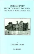 Iberian Jewry from Twilight to Dawn: The World of Rabbi Abraham Saba