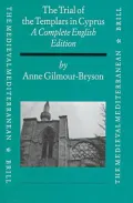 The Trial of the Templars in Cyprus : A Complete English Edition