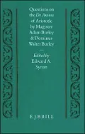 Questions on the de Anima of Aristotle : By Magister Adam Burley and Dominus Walter Burley