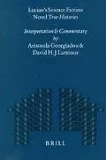 Lucian's Science Fiction Novel True Histories Interpretation and Commentary