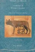 History of Roman Literature From Livius Andronicus to Boethius  With Special Regard to Its I...