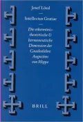 Vigiliae Christianae, Supplements, Intellectus Gratiae: Die Erkenntnistheoretische Und Hermeneutische Dimension Der Gnadenlehre Augustins Von Hippo