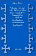 Christus "Medicus' In der Fruhchristlichen Sarkophagskulptur: Ikonographische Studien der Sepulkralkunst Des Spaten Vierten Jahrhunderts