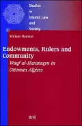 Endowments, Rulers and Community : Waqf Al-Haramayn in Ottoman Algiers