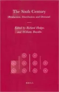 The Sixth Century : Production, Distribution and Demand