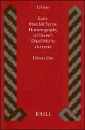 Early Mamluk Syrian Historiography, Volume 1 : Al-Yunini's Dhayl Mir'at Al-Zaman