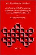 Mystik Im Johannesevangelium: Eine Hermeneutische Untersuchung Aufgrund Der Auseinandersetzung Mit Zen-Meister Hisamatsu Shin'ichi