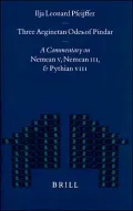 Three Aeginetan Odes of Pindar: A Commentary on Nemean V, Nemean III, and Pythian VIII
