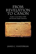 From Revelation to Canon: Studies in the Hebrew Bible and Second Temple Judaism