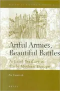 Artful Armies, Beautiful Battles: Art and Warfare in the Early Modern Europe