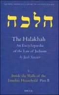 The Halakhah, Volume 1 Part 5: Inside the Walls of the Israelite Household. Part B. The Desacralization of the Household