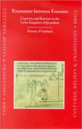 Encounter Between Enemies: Captivity and Ransom in the Latin Kingdom of Jerusalem