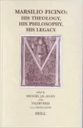 Marsilio Ficino His Theology, His Philosophy, His Legacy