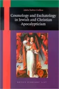Cosmology and Eschatology in Jewish and Christian Apocalypticism