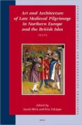 Art And Architecture Of Late Medieval Pilgrimmage In Northern Europe And The British Isles T...