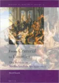 From Criminal to Courtier: The Soldier in Netherlandish Art, 1550-1672