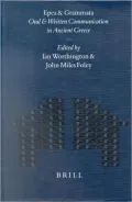 Epea and Grammata Oral and Written Communication in Ancient Greece Vol. 4: Orality and Literacy in Ancient Greece