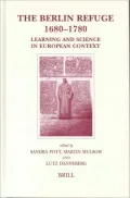 Berlin Refuge, 1680-1780 Learning and Science in European Context