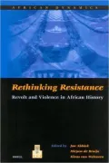 Rethinking Resistance: Revolt and Violence in African History