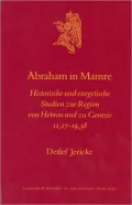 Abraham in Mamre Abraham in Mamre: Historische Und Exegetische Studien Zur Region Von Hebron Unhistorische Und Exegetische Studien Zur Region Von Hebr
