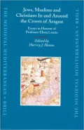 Jews, Muslims and Christians In and Around the Crown of Aragon: Essays in Honour of Professor Elena Lourie