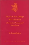 In His Own Image and Likeness: Humanity, Divinity, and Monotheism