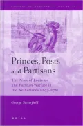 Princes, Posts and Partisans: The Army of Louis XIV and Partisan Warfare in the Netherlands 1673-1678