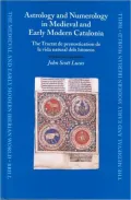 Astrology and Numerology in Medieval and Early Modern Catalonia The Tractat De Prenosticatio...