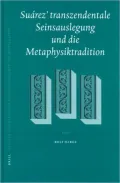 Suarez' Transzendentale Seinsauslegung Und Die Metaphysiktrasuarez' Transzendentale Seinsauslegung Und Die Metaphysiktradition Dition: