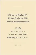 Writing and Reading War: Rhetoric, Gender, and Ethics in Biblical and Modern Contexts
