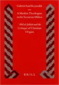 A Muslim Theologian in the Sectarian Milieu: `Abd al-Jabbar and the Critique of Christian Origins