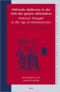 Politische Reflexion In der Welt Des Spaten Mittelalters/Political Thought In The Age Of Scholasticism: Essays In Honour Of Jurgen Miethke