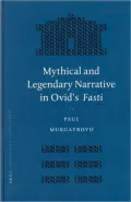 Mythical and Legendary Narrative in Ovid's Fasti