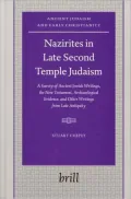 Nazirites in Late Second Temple Judaism: A Survey of Ancient Jewish Writings, the New Testament, Archaeological Evidence, and Other Writings from Late Antiquity