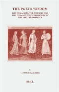 Poet's Wisdom The Humanists, the Church, And the Formation of Philosophy in the Early Renais...