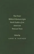 The Freer Biblical Manuscripts: Fresh Studies of an American Treasure Trove