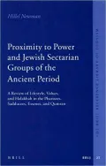 Proximity to Power And Jewish Sectarian Groups of the Ancient Period: A Review of Lifestyle, Values, And Halacha in the Pharisees, Sadducees, Essenes, And Qumran