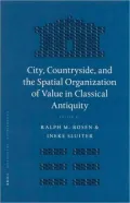 City, Countryside, and the Spatial Organization of Value in Classical Antiquity