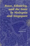Race, Ethnicity, and the State in Malaysia and Singapore