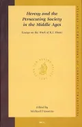 Heresy and the Persecuting Society in the Middle Ages: Essays on the Work of R. I. Moore