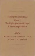 Seeking the Favor of God: The Origins of Penitential Prayer in Second Temple Judaism