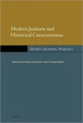 Modern Judaism and Historical Consciousness: Identities, Encounters, Perspectives